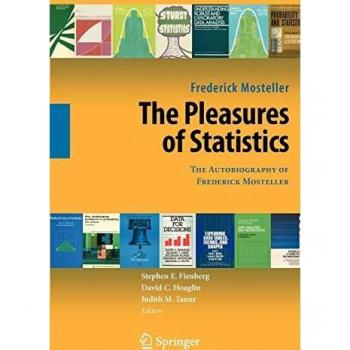 The Pleasures of Statistics: The Autobiography of Frederick Mosteller
