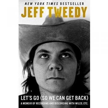 Let's Go (So We Can Get Back): A Memoir of Recording and Discording with Wilco, Etc. - Hardcover Edition
