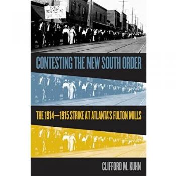 Contesting the New South Order: The 1914-1915 Strike at Atlanta's Fulton Mills