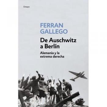 De Auschwitz a Berlín: Alemania y la extrema derecha