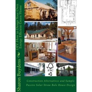 DIY How to Design Your Own Energy Efficient Green Home Construction Alternatives and Sample Passive Solar Straw Bale… tenty.co.uk