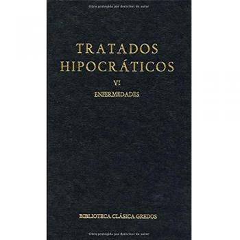 143. Tratados hipocráticos Vol. VI: Enfermedades: Enfermedades