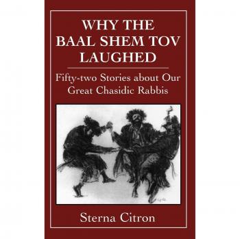 Why the Baal Shem Tov Laughed: 52 Chasidic Stories and Teachings