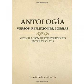 antologia versos reflexiones poesias: Recopilación de composiciones entre 2009 y 2019