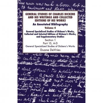 Bibliografía Anotada sobre Estudios Generales de Charles Dickens y sus Obras: Volumen 4 Parte 1