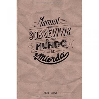 Manual para Sobrevivir en este Mundo de Mierda