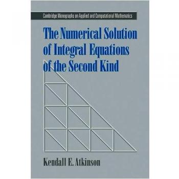 Numerical Solution of Second Kind Integral Equations - Cambridge Monographs on Applied and Computational Mathematics