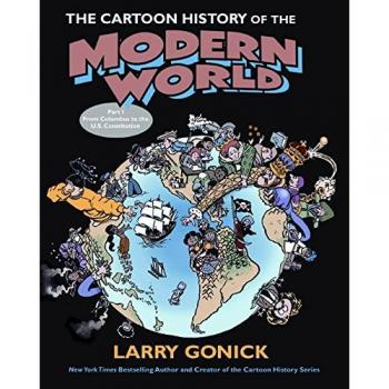The Cartoon History of the Modern World: From Columbus to the Constitution: 1