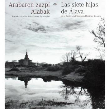 Arabaren zazpi Alabak Arabako Lurralde Historikoaren Agiritegian. Las siete hijas de Álava en el Archivo del Territorio Histórico de Álava