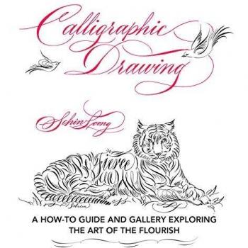 Calligraphic Drawing: A how-to guide and gallery exploring the art of the flourish