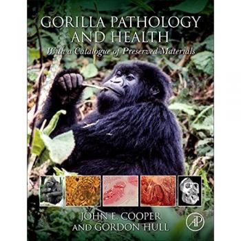 Gorilla Pathology and Health: With a Catalogue of Preserved Materials