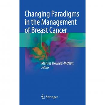 Changing Paradigms in the Management of Breast Cancer