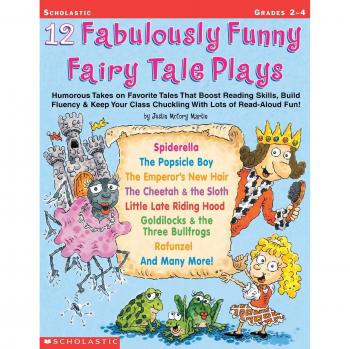 12 Fabulously Funny Fairy Tale Plays: Humorous Takes on Favorite Tales That Boost Reading Skills, Build Fluency & Keep Your Class Chuckling with Lots of Read-Aloud Fun!