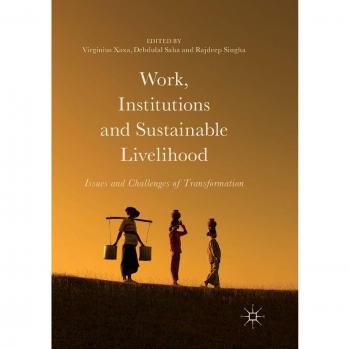 Work, Institutions and Sustainable Livelihood: Issues and Challenges of Transformation