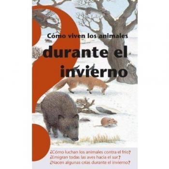 Cómo Viven Los Animales Durante El Invierno / How Animals Live in Winter = How Animals Live During Winter