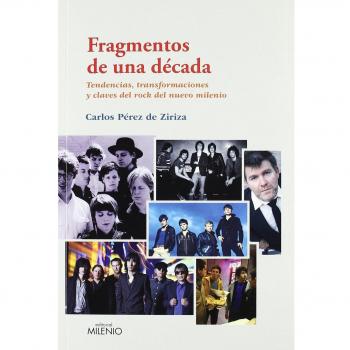 Fragmentos de una década: Tendencias, transformaciones y claves del rock del nuevo milenio - Carlos Pérez De Ziriza