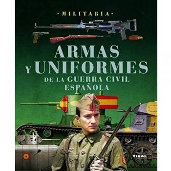 Armas Y Uniformes De La Guerra Civil Española - Colección Militaria