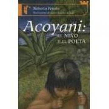 Acoyani: el Nino y el Poeta / Acoyani: the Boy and the Poet