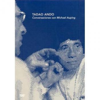 Tadao Ando. Conversaciones con Michael Auping