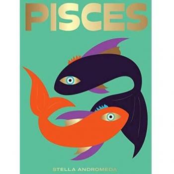 Pisces: Harness the Power of the Zodiac