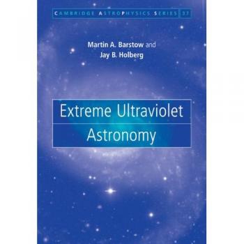 Astronomía en Ultravioleta Extremo (Cambridge Astrophysics, Volumen 37) - Holberg, Jay B. - Edición de tapa blanda
