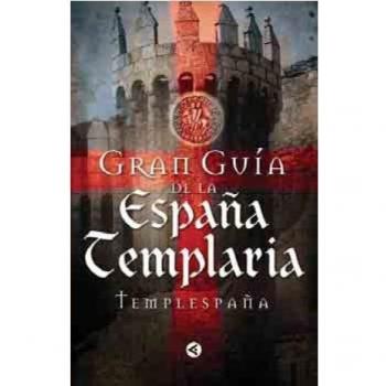 Gran guia de la España templaria - templespaña