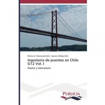 Ingeniería de puentes en Chile G12 Vol. I: Diseño y laboratorio