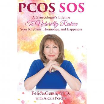 PCOS SOS: A Gynecologist's Guide to Naturally Restoring Hormonal Balance and Well-Being