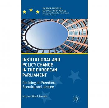 Institutional and Policy Change in the European Parliament: Deciding on Freedom, Security and Justice