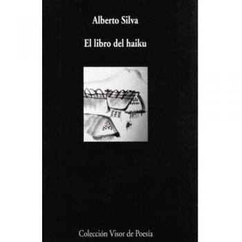 El libro del haiku: Antología: 680 - Alberto Silva