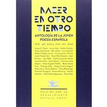 Nacer En Otro Tiempo: Antología de la joven poesía española