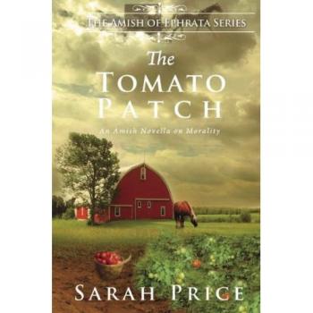The Tomato Patch: An Amish Novella on Morality
