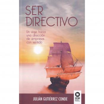 Ser directivo: Un viaje hacia una dirección de empresas con sentido