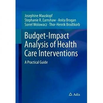Budget-Impact Analysis of Health Care Interventions: A Practical Guide