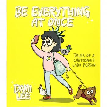Be Everything at Once: Tales of a Cartoonist Lady Person