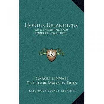 Hortus Uplandicus: Med Inledning Och Forklaringar