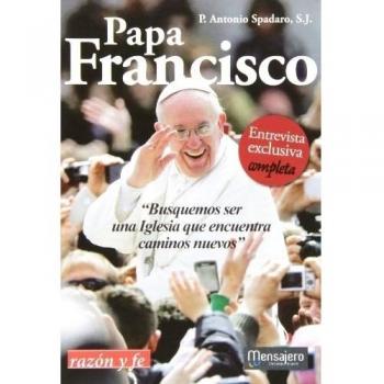 Papa Francisco. Busquemos Ser Una iglesia que Encuentra Cam: Busquemos ser una Iglesia que encuentra caminos nuevos