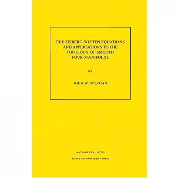 Seiberg-Witten Equations and Topology Applications in Smooth Four-Manifolds (Mathematical Notes, Volume 44)