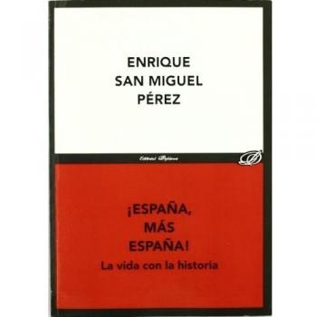 ¡España, más España!: La vida con la historia