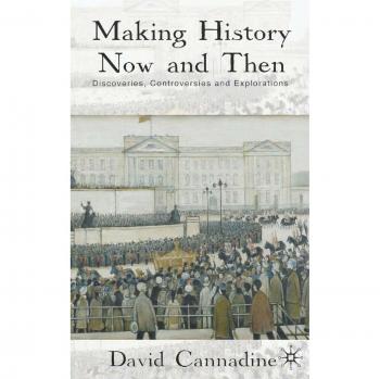 Making History Now and Then: Discoveries, Controversies and Explorations: 0