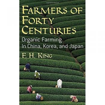 Farmers of Forty Centuries: Organic Farming in China, Korea, and Japan