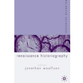 Palgrave Advances in Renaissance Historiography