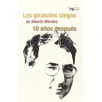Los girasoles ciegos de Alberto Méndez 10 años después