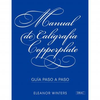 Manual de caligrafía Copperplate. Guía paso a paso - Eleanor Winters