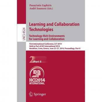 Learning and Collaboration Technologies: Technology-Rich Environments for Learning and Collaboration.: Technology-Rich Environments for Learning and ... II: 8524