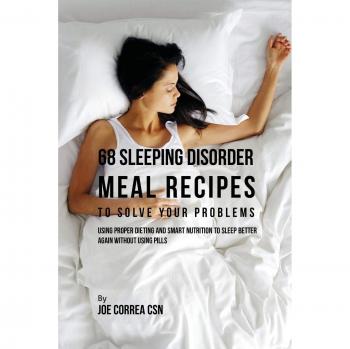 68 Recetas de Comidas para Trastornos del Sueño: Soluciones Nutricionales para Dormir Mejor sin Medicamentos