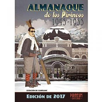 Almanaque de los Pirineos 1945-1955: Edición 2017 - SÁNCHEZ LANASPA, SERGIO