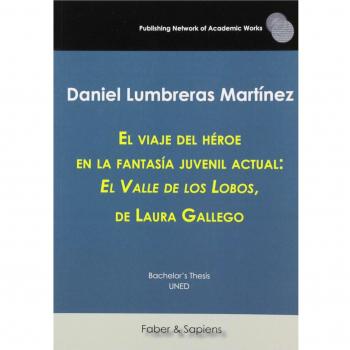 El viaje del héroe en la fantasía juvenil actual: El Valle de los Lobos, de Laura Gallego - Lumbreras Martínez, Daniel