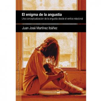 El enigma de la angustia: Una conceptualización de la angustia desde el vértice relacional: 17