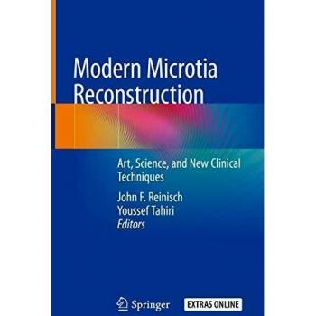 Modern Microtia Reconstruction: Art, Science, and New Clinical Techniques